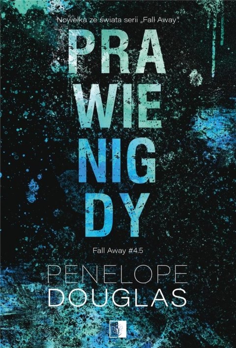 Fall Away T.4,5 Prawie nigdy Penelope Douglas