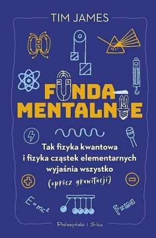 Fundamentalnie. Tak fizyka kwantowa i fizyka ...