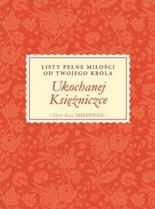 Ukochanej Księżniczce. Listy pełne miłości...