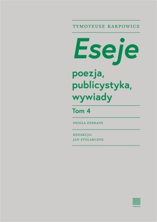 Eseje T.4 poezja, publicystyka, wywiady