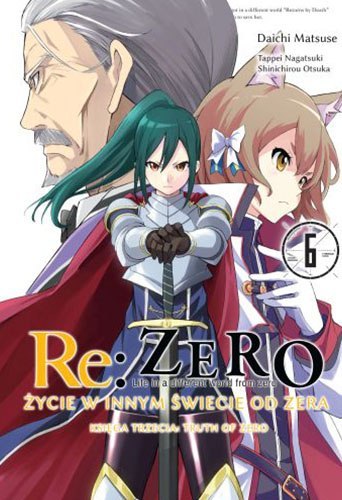 Re: Zero Życie w innym świecie od zera. Księga 3. Truth of Zero. Tom 6