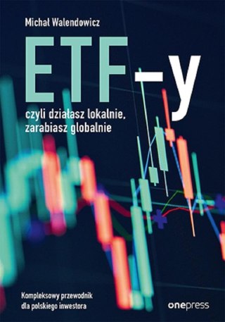 ETF-y, czyli działasz lokalnie, zarabiasz...