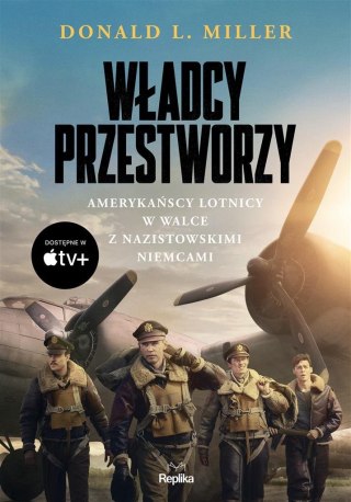 Władcy przestworzy. Amerykańscy lotnicy w walce..