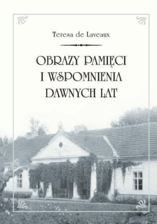 Obrazy pamięci i wspomnienia dawnych lat