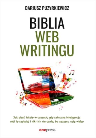 Biblia webwritingu. Jak pisać teksty w czasach..