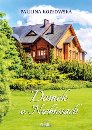 Domek w Niebiosach KOZŁOWSKA PAULINA