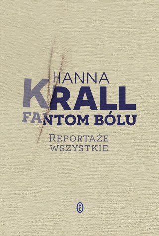 Fantom bólu. Reportaże wszystkie