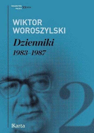 Dzienniki 1983-1987 T.2 - Wiktor Woroszylski