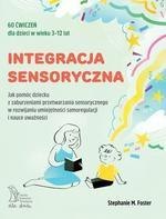 Integracja sensoryczna. Jak pomóc dziecku z zaburzeniami przetwarzania sensorycznego w rozwijaniu umiejętności samoregulacji w n