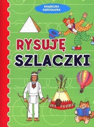 Książeczka sześciolatka. Rysuję szlaczki