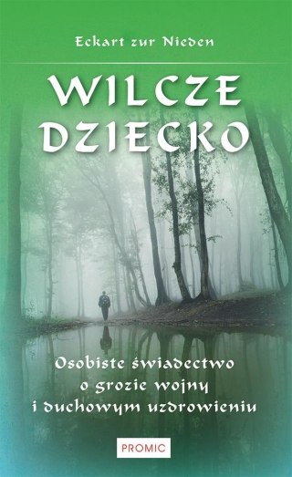 Wilcze dziecko. Osobiste świadectwo o grozie wojny