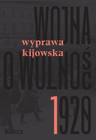 Wojna o wolność 1920 T.1 Wyprawa kijowska