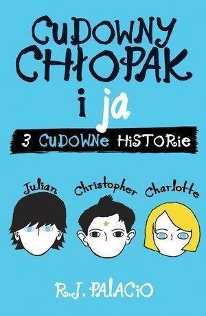 Cudowny chłopak i ja. Trzy cudowne historie