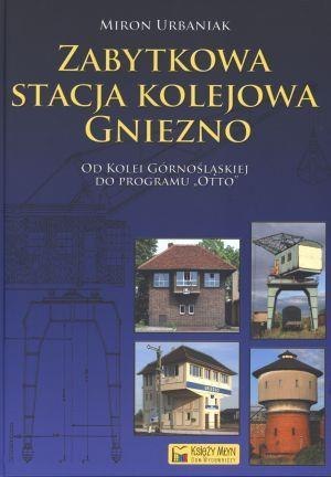 Zabytkowa stacja kolejowa Gniezno