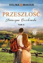 Dolina marzeń Tom 3 Przeszłość