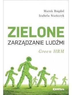 Zielone zarządzanie ludźmi. Green HRM