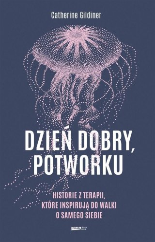 Dzień dobry, potworku. Historie z terapii...