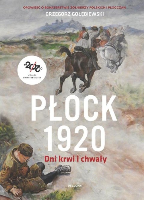 Płock 1920. Dni krwi i chwały Płock 1920. Dni krwi i chwały