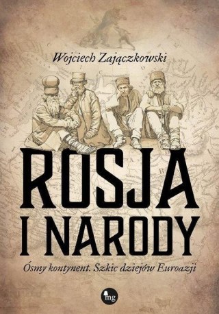 Rosja i narody. Ósmy kontynent. Szkic dziejów...