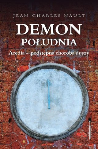 Demon południa. Acedia - podstępna choroba duszy