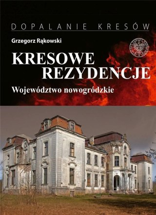 Kresowe rezydencje. Zamki, pałace i dwory..