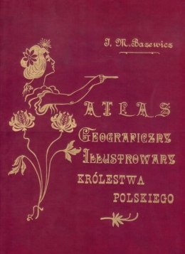 Atlas geograficzny. Ilustrowany...