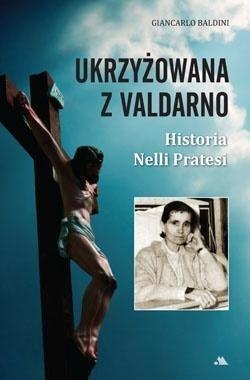 Ukrzyżowana z Valdarno. Historia Nelli Pratesi