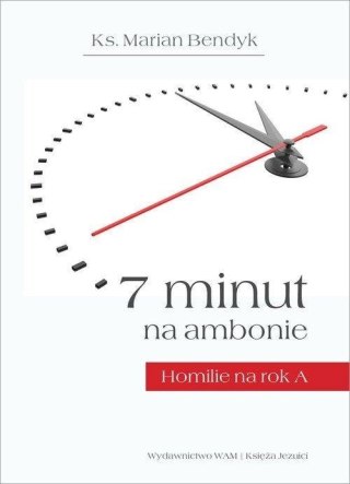 7 minut na ambonie. Homilie na rok A