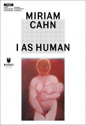 Miriam Cahn. I As Human