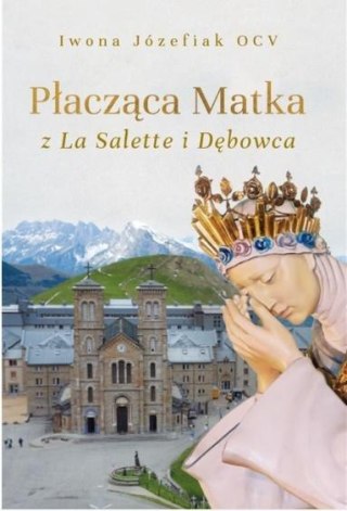 Płacząca Matka z La Salette i Dębowca