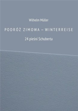 Podróż zimowa - Winterreise. 24 pieśni Schuberta