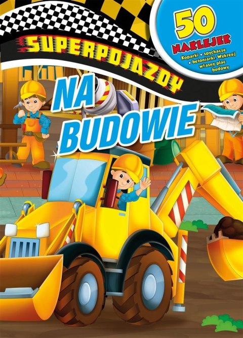 Superpojazdy. Na budowie Superpojazdy. Na budowie