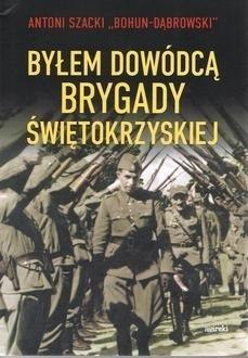 Byłem dowódcą Brygady Świętokrzyskiej