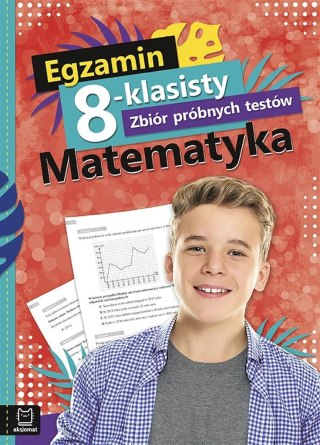 Egzamin 8-kl. Zbiór próbnych testów. Matematyka