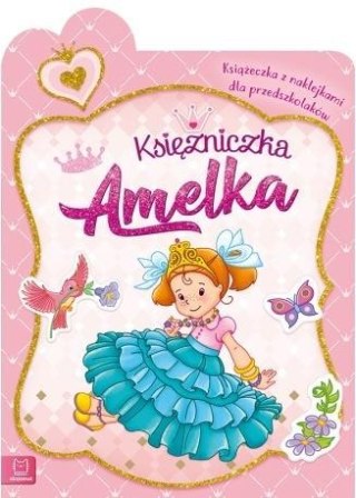 Księżniczka Amelka. Książeczka z naklejkami..