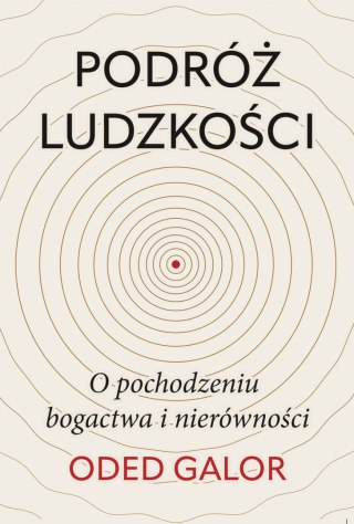 Podróż ludzkości: o pochodzeniu bogactwa i nierówności