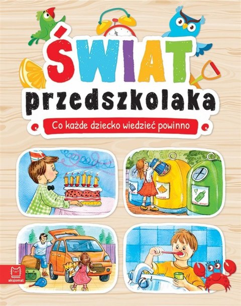 Świat przedszkolaka. Co dziecko wiedzieć powinno