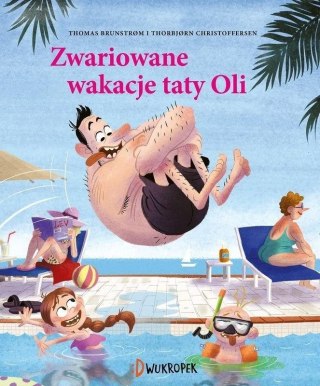 Tata Oli. Zwariowane wakacje taty Oli