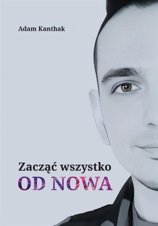 Zacząć wszystko od nowa. Zacząć wszystko od nowa