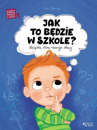 Jak to będzie w szkole?. Książka, która rozwieje..