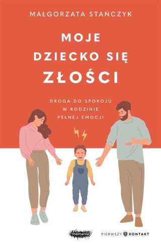 Moje dziecko się złości. Droga do spokoju w...