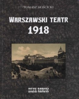 Warszawski teatr 1918. Silva rerum
