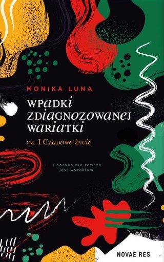 Wpadki zdiagnozowanej wariatki cz.I Czadowe życie