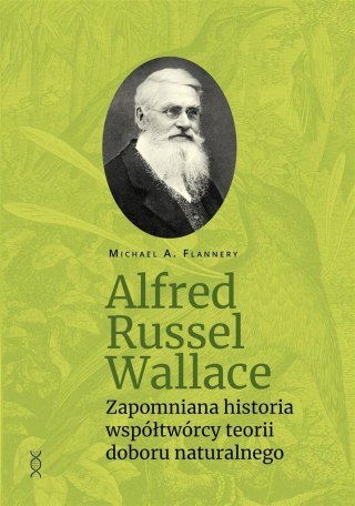 Alfred Russel Wallace. Zapomniana historia...