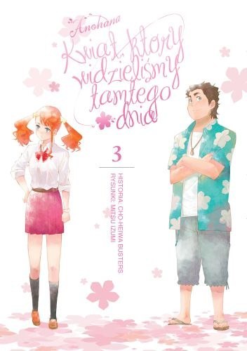 Anohana. Kwiat, który widzieliśmy tamtego dnia. Tom 3