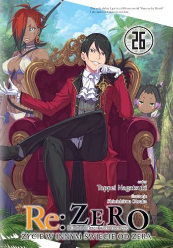 Re: Zero. Życie w innym świecie od zera. Light Novel. Tom 26 Re: Zero. Życie w innym świecie od zera. Light Novel. Tom 26