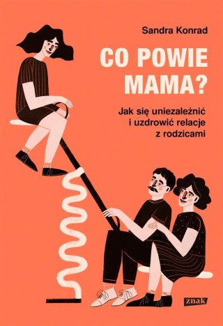 Co powie mama? Jak się uniezależnić i uzdrowić..