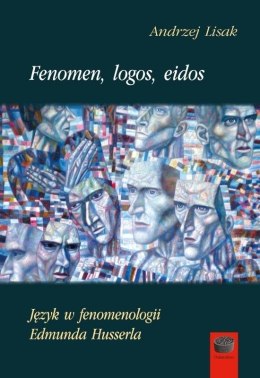 Fenomen, logos, eidos.Język w fenomenologii...
