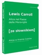 Alice nel Paese
delle Meraviglie / Alicja w Krainie Czarów z podręcznym słownikiem włosko-polskim. Poziom A2/B1 (dodruk 2019)