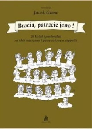 Bracia, patrzcie jeno! 20 kolęd i pastorałek...